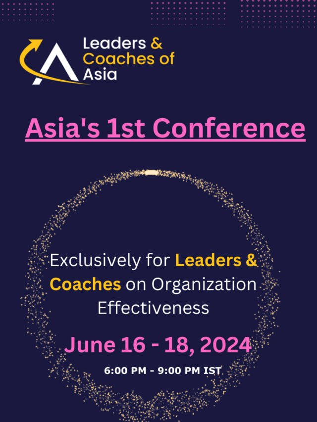 Asia’s 1st Conference Exclusively for Leaders & Coaches on Organization Effectiveness